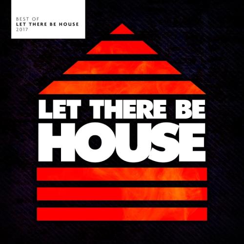 Best Of Let There Be House 2017 (2017)