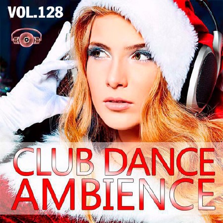 Club Dance Ambience Vol.128 (2017)