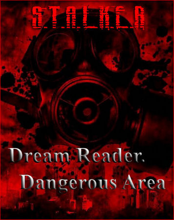S.T.A.L.K.E.R.: dream reader - dangerous area (2017/Rus/Repack by serega-lus)