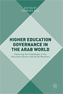 Higher Education Governance in the Arab World Exploring the Challenges of the Education Sector and Social Realities
