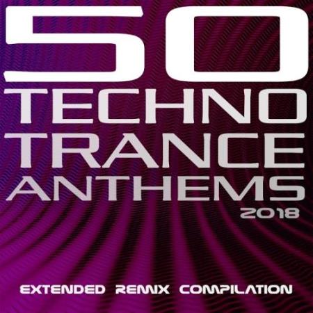 50 Techno Trance Anthems 2018: Extended Remix Compilation (2018)