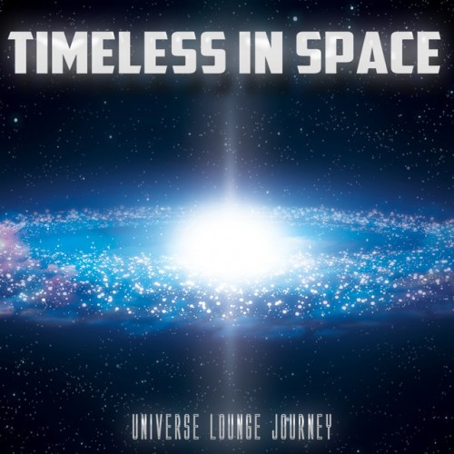 VA - Timeless in Space: Universe Lounge Journey (2018)