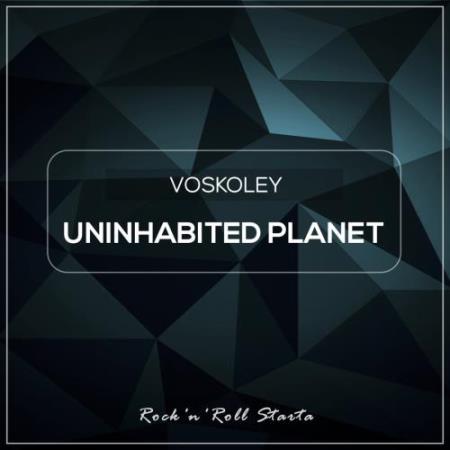 Voskoley - Uninhabited Planet (Album) (2018)