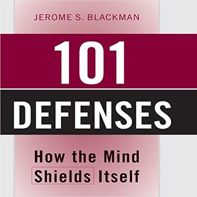101 Defenses How the Mind Shields Itself [Audiobook]