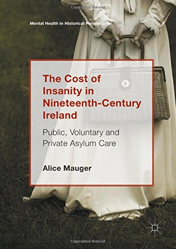 The Cost of Insanity in Nineteenth-Century Ireland Public, Voluntary and Private Asylum Care