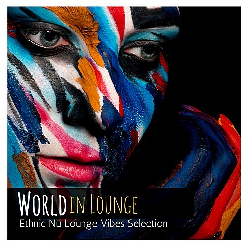 World In Lounge: Ethnic Nu Lounge Vibes Selection (2018)