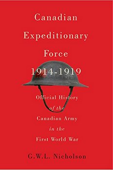 Canadian Expeditionary Force, 1914-1919: Official History of the Canadian Army in the First World War 