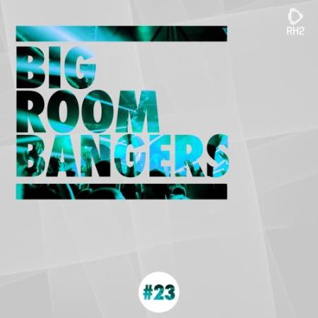 Big Room Bangers Vol. 23 (2018)