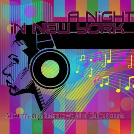 A Night In New York (A Journey Into Fantastic World Of Chillout Music) (2018)