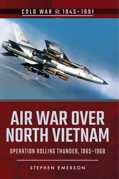 Air War over North Vietnam: Operation Rolling Thunder 19651968