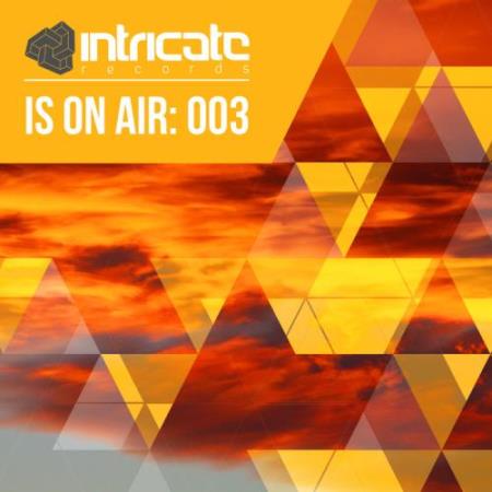 Intricate Is on Air 003 (2018)