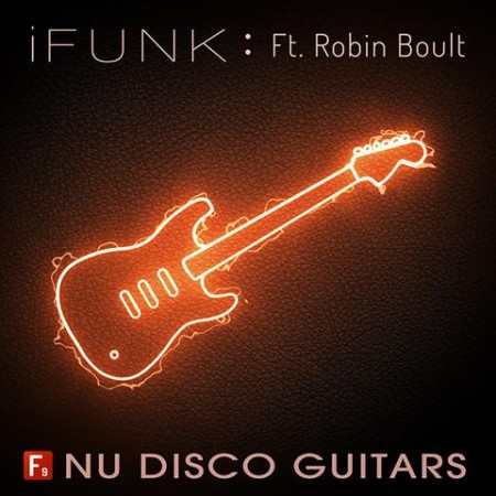 F9 Audio F9 iFunk Nu Disco Guitars Ft Robin Boult MULTiFORMAT