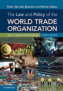 The Law and Policy of the World Trade Organization Text, Cases and Materials 4th Edition