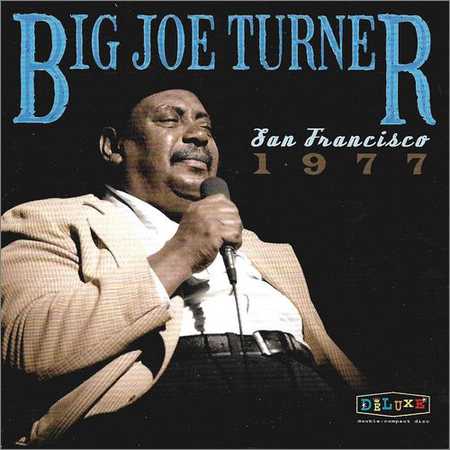 Big Joe Turner - San Francisco 1977 (2CD) (2017)