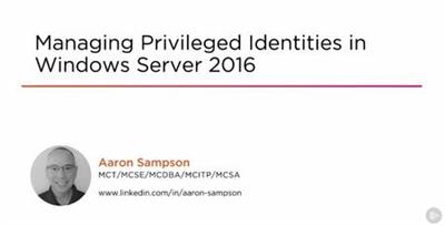 Managing Privileged Identities in Windows Server 2016
