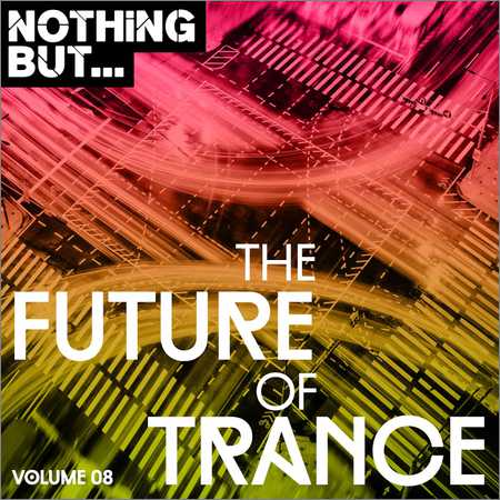 VA - Nothing But... The Future of Trance Vol.08 (2018)