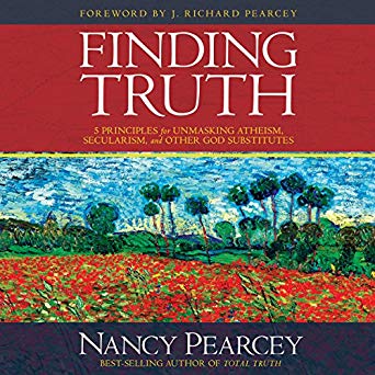 Finding Truth 5 Principles for Unmasking Atheism, Secularism, and Other God Substitutes [Audiobook]