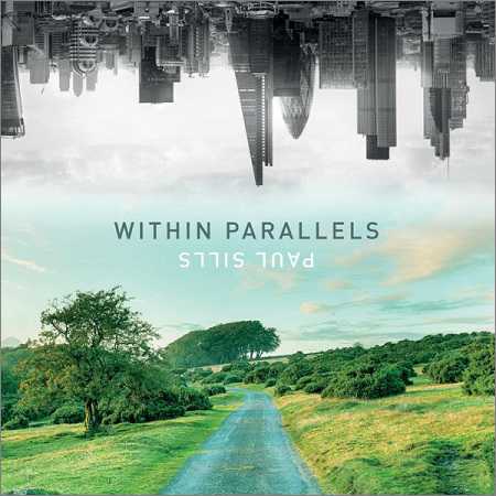 Paul Sills - Within Parallels (2018)