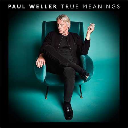 Paul Weller - True Meanings (Deluxe Edition) (2018)