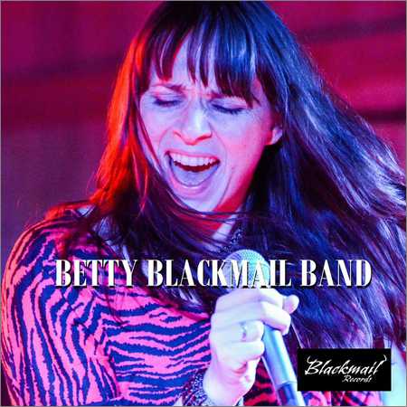 Betty Blackmail Band - Hands All Dirty (2015)