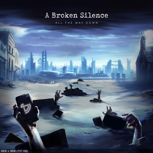 A Broken Silence - All the Way Down (2017)