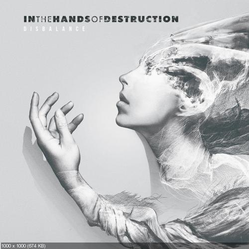 In The Hands Of Destruction - Disbalance (2018)