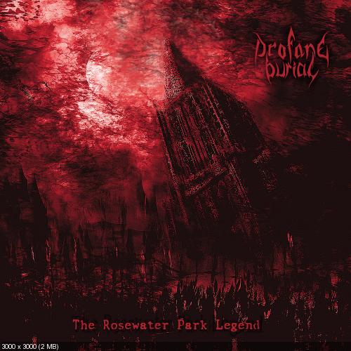 Profane Burial - The Rosewater Park Legend (2018)
