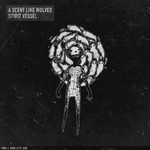 A Scent Like Wolves - Spirit Vessel [EP] (2018)