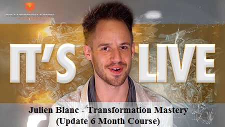Julien Blanc - Transformation Mastery (Update 6 Month Course)