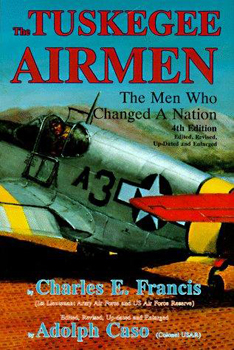 The Tuskegee Airmen: The Men Who Changed a Nation 4-th ed.